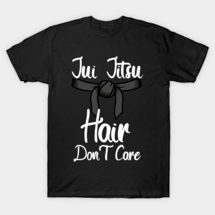 Jiu Jitsu Hair Don't Care T-Shirt